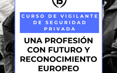 Curso de Vigilante de Seguridad Privada: Una profesión con reconocimiento europeo